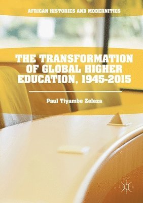 bokomslag The Transformation of Global Higher Education, 1945-2015