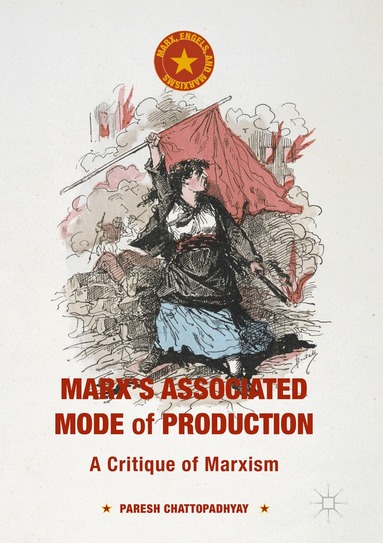 Paresh Chattopadhyay - Marx's Associated Mode of Production, Häftad