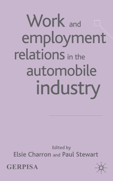 E. Charron, P. Stewart - Work and Employment Relations in the Automobile Industry, Häftad