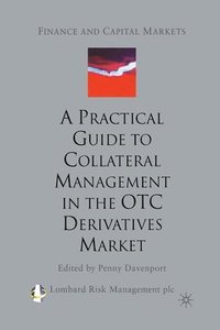 bokomslag A Practical Guide to Collateral Management in the OTC Derivatives Market