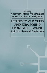 bokomslag Letters to W.B.Yeats and Ezra Pound from Iseult Gonne