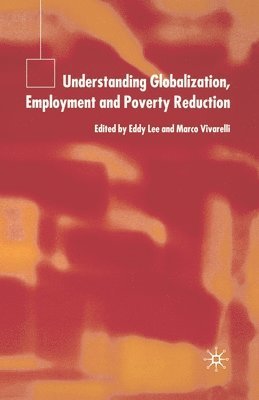 Understanding Globalization, Employment and Poverty Reduction 1