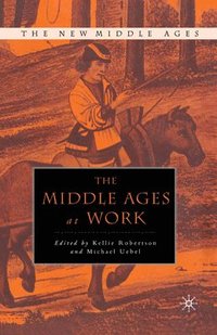 bokomslag The Middle Ages at Work