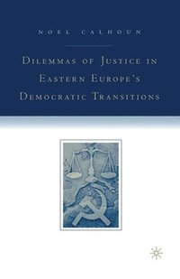 bokomslag Dilemmas of Justice in Eastern Europe's Democratic Transitions