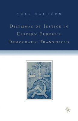 Dilemmas of Justice in Eastern Europe's Democratic Transitions 1