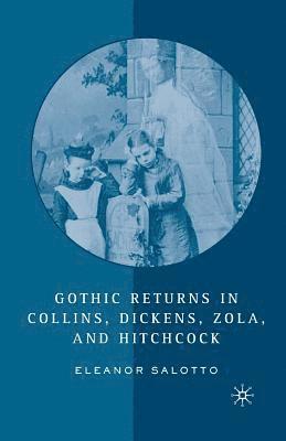 bokomslag Gothic Returns in Collins, Dickens, Zola, and Hitchcock