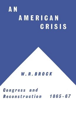 An American Crisis: Congress & Reconstruction 1865-1867 1