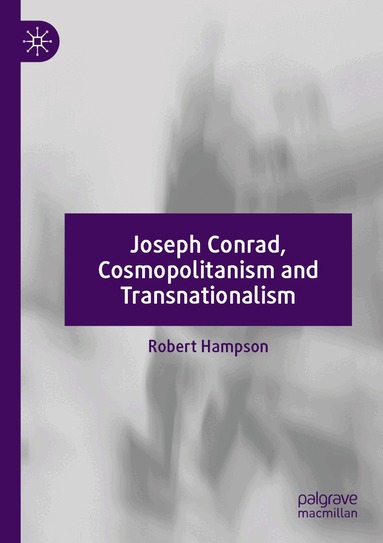 Robert Hampson - Joseph Conrad, Cosmopolitanism and Transnationalism, Häftad