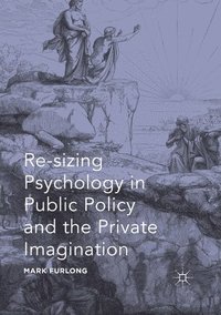 bokomslag Re-sizing Psychology in Public Policy and the Private Imagination
