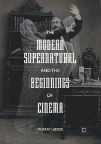 bokomslag The Modern Supernatural and the Beginnings of Cinema