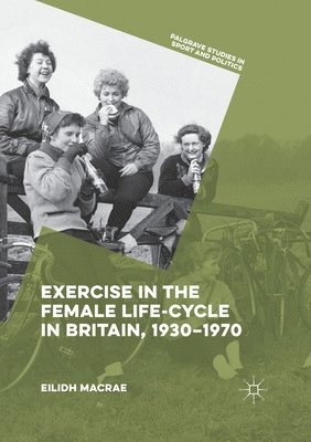 Exercise in the Female Life-Cycle in Britain, 1930-1970 1