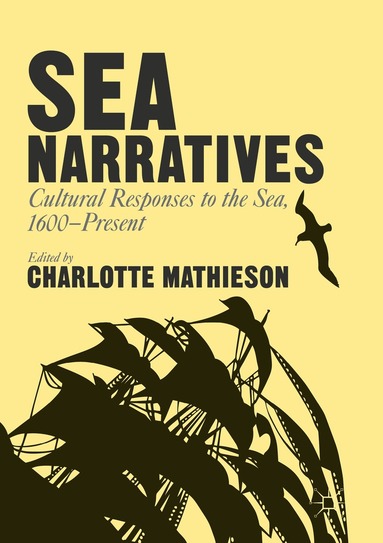 Charlotte Mathieson - Sea Narratives: Cultural Responses to the Sea, 1600–Present, Häftad