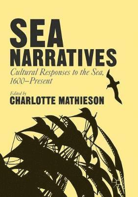 bokomslag Sea Narratives: Cultural Responses to the Sea, 1600-Present