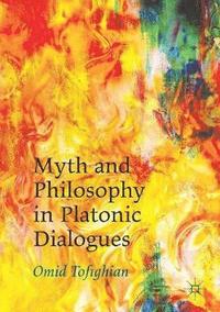 bokomslag Myth and Philosophy in Platonic Dialogues