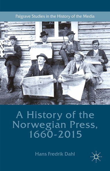 Hans Fredrik Dahl - History of the Norwegian Press, 1660-2015, Häftad