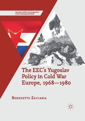 bokomslag EEC's Yugoslav Policy in Cold War Europe, 1968-1980