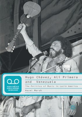 bokomslag Hugo Chávez, Alí Primera and Venezuela