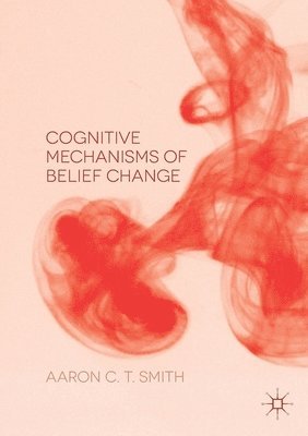 bokomslag Cognitive Mechanisms of Belief Change