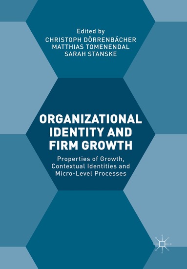 Christoph Dörrenbächer, Matthias Tomenendal, Sarah Stanske - Organizational Identity and Firm Growth, Häftad