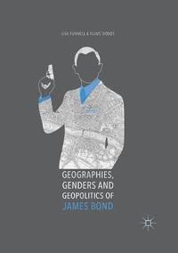 bokomslag Geographies, Genders and Geopolitics of James Bond