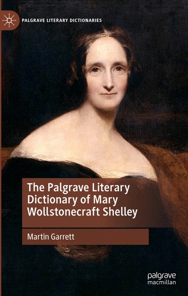 Martin Garrett - Palgrave Literary Dictionary of Mary Wollstonecraft Shelley, Häftad