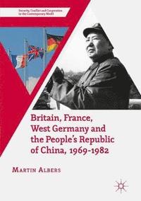 bokomslag Britain, France, West Germany and the People's Republic of China, 19691982