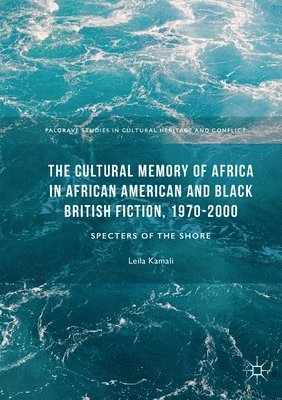 The Cultural Memory of Africa in African American and Black British Fiction, 1970-2000 1