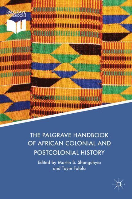 Martin S. Shanguhyia, Toyin Falola - Palgrave Handbook of African Colonial and Postcolonial History, Häftad