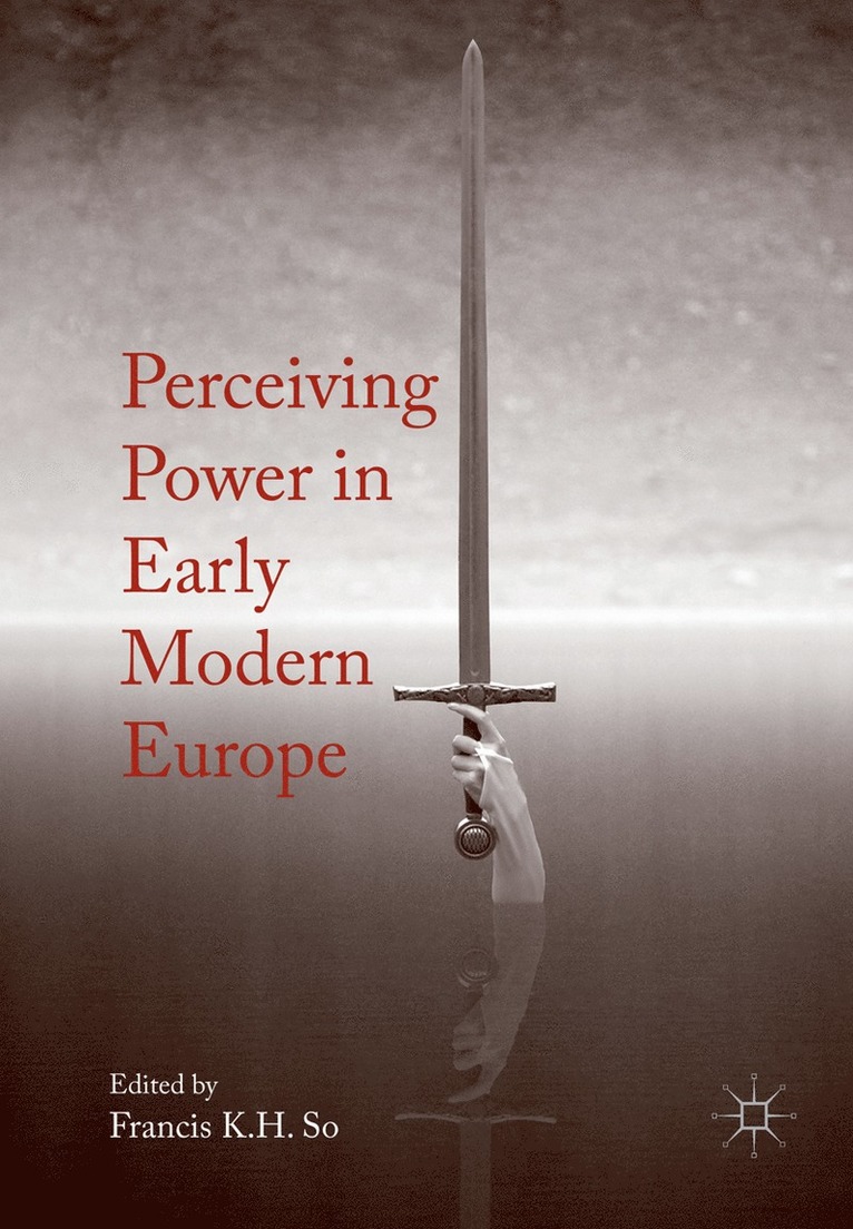 Francis K.H. So, Francis K. H. So - Perceiving Power in Early Modern Europe, Häftad