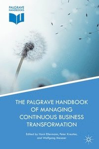 bokomslag The Palgrave Handbook of Managing Continuous Business Transformation