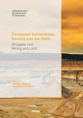 Contested Extractivism, Society and the State 1