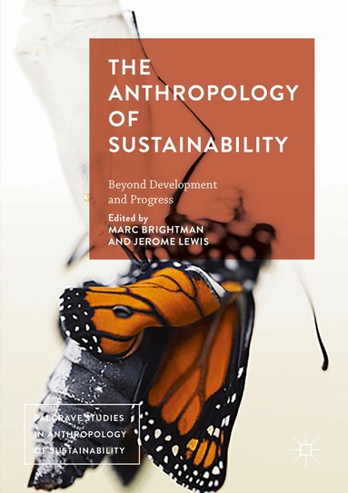 Marc Brightman, Jerome Lewis - Anthropology of Sustainability, Häftad