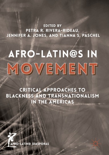 Petra R. Rivera-Rideau, Jennifer A. Jones, Tianna S. Paschel - Afro-Latin@s in Movement, Häftad