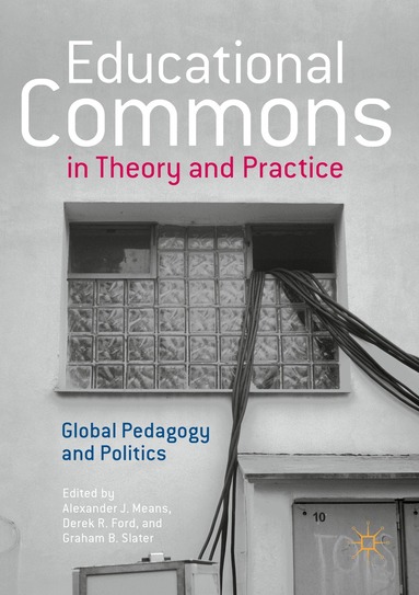 Alexander J. Means, Derek R. Ford, Graham B. Slater - Educational Commons in Theory and Practice, Häftad