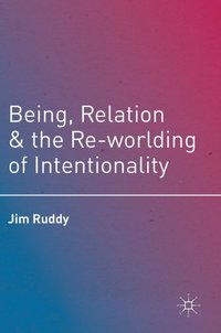 bokomslag Being, Relation, and the Re-worlding of Intentionality