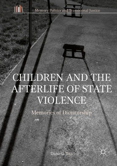 Daniela Jara - Children and the Afterlife of State Violence, Inbunden