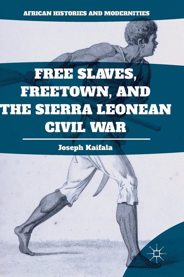 Free Slaves, Freetown, and the Sierra Leonean Civil War 1