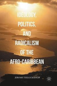 bokomslag Ideology, Politics, and Radicalism of the Afro-Caribbean