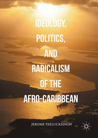 bokomslag Ideology, Politics, and Radicalism of the Afro-Caribbean