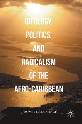 Ideology, Politics, and Radicalism of the Afro-Caribbean 1