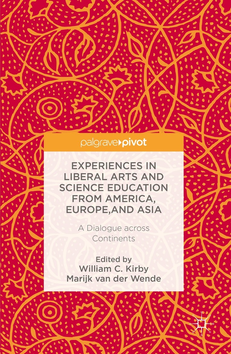 William C. Kirby, Marijk C. van der Wende, Marijk C. Van Der Wende, William C Kirby, Marijk C van der Wende - Experiences in Liberal Arts and Science Education from America, Europe, and Asia, Inbunden