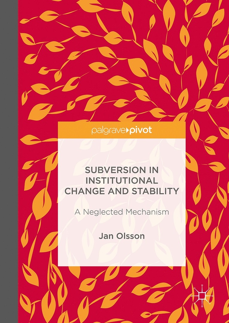 Jan Olsson - Subversion in Institutional Change and Stability, Inbunden