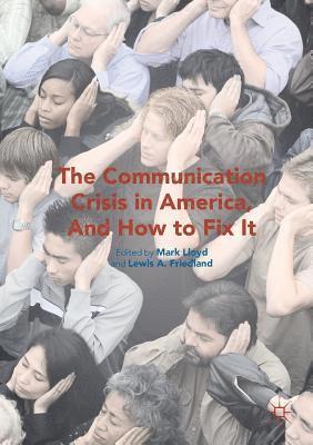 Mark Lloyd, Lewis A. Friedland - Communication Crisis in America, and How to Fix It (2016), Häftad