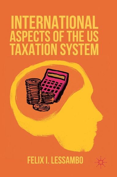 bokomslag International Aspects of the US Taxation System