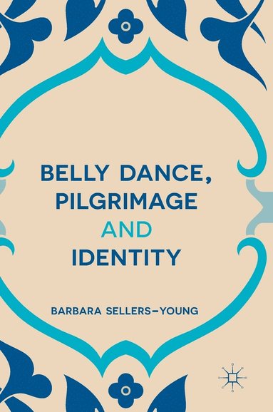 bokomslag Belly Dance, Pilgrimage and Identity