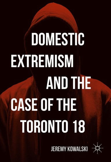 bokomslag Domestic Extremism and the Case of the Toronto 18