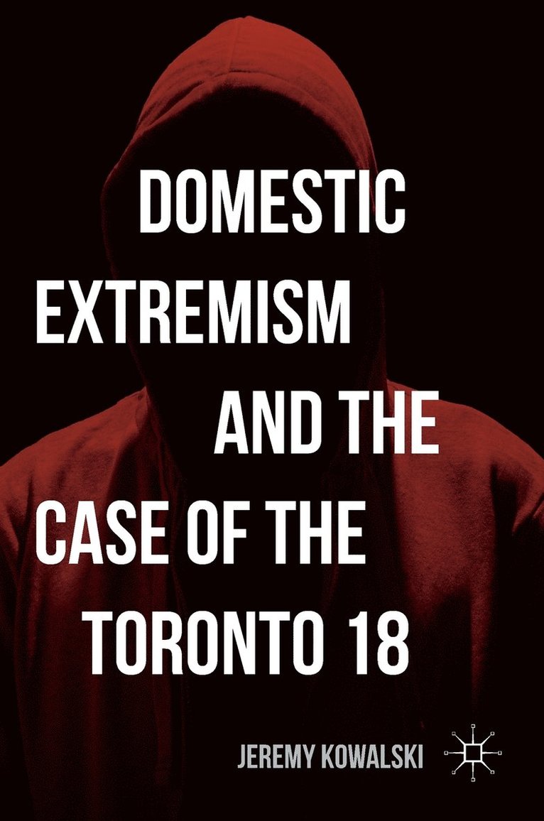 Domestic Extremism and the Case of the Toronto 18 1