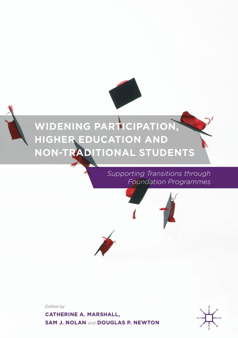 Catherine A. Marshall, Sam J. Nolan, Douglas P. Newton - Widening Participation, Higher Education and Non-Traditional Students, Inbunden