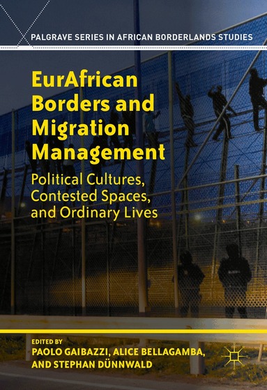 Paolo Gaibazzi, Stephan Dünnwald, Alice Bellagamba - EurAfrican Borders and Migration Management, Inbunden