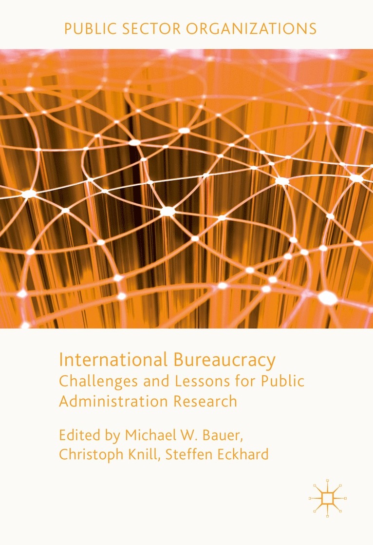 Michael W. Bauer, Christoph Knill, Steffen Eckhard - International Bureaucracy, Inbunden